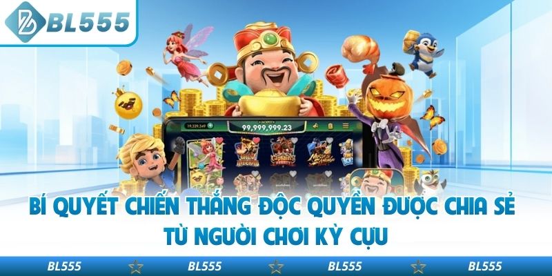 Bí quyết chiến thắng độc quyền được chia sẻ từ người chơi kỳ cựu