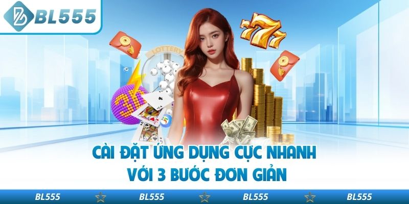 Cài đặt ứng dụng cực nhanh với 3 bước đơn giản