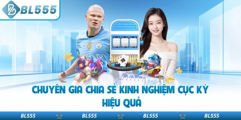 Chuyên gia chia sẻ kinh nghiệm cực kỳ hiệu quả 