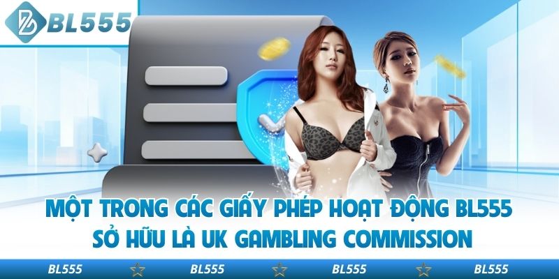 Một trong các giấy phép hoạt động BL555 sở hữu là UK Gambling Commission