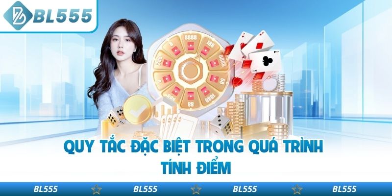 Quy tắc đặc biệt trong quá trình tính điểm